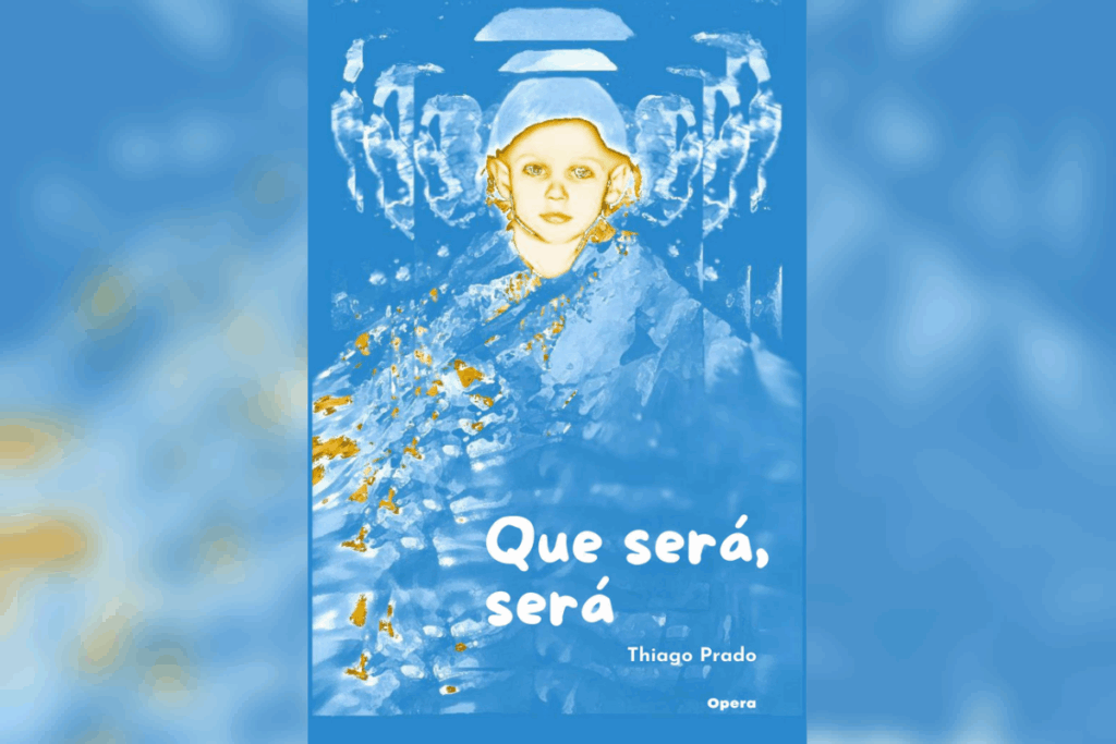 Capa do livro "Que será, será", de Thiago Prado, com ilustração artística em tons de azul e amarelo, retratando uma criança cercada por figuras translúcidas